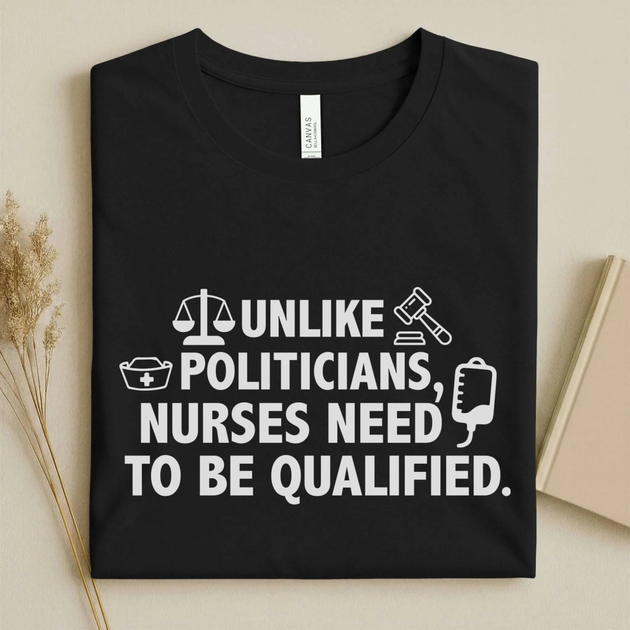 Nurses Need to Be Qualified Funny Nurse Tee