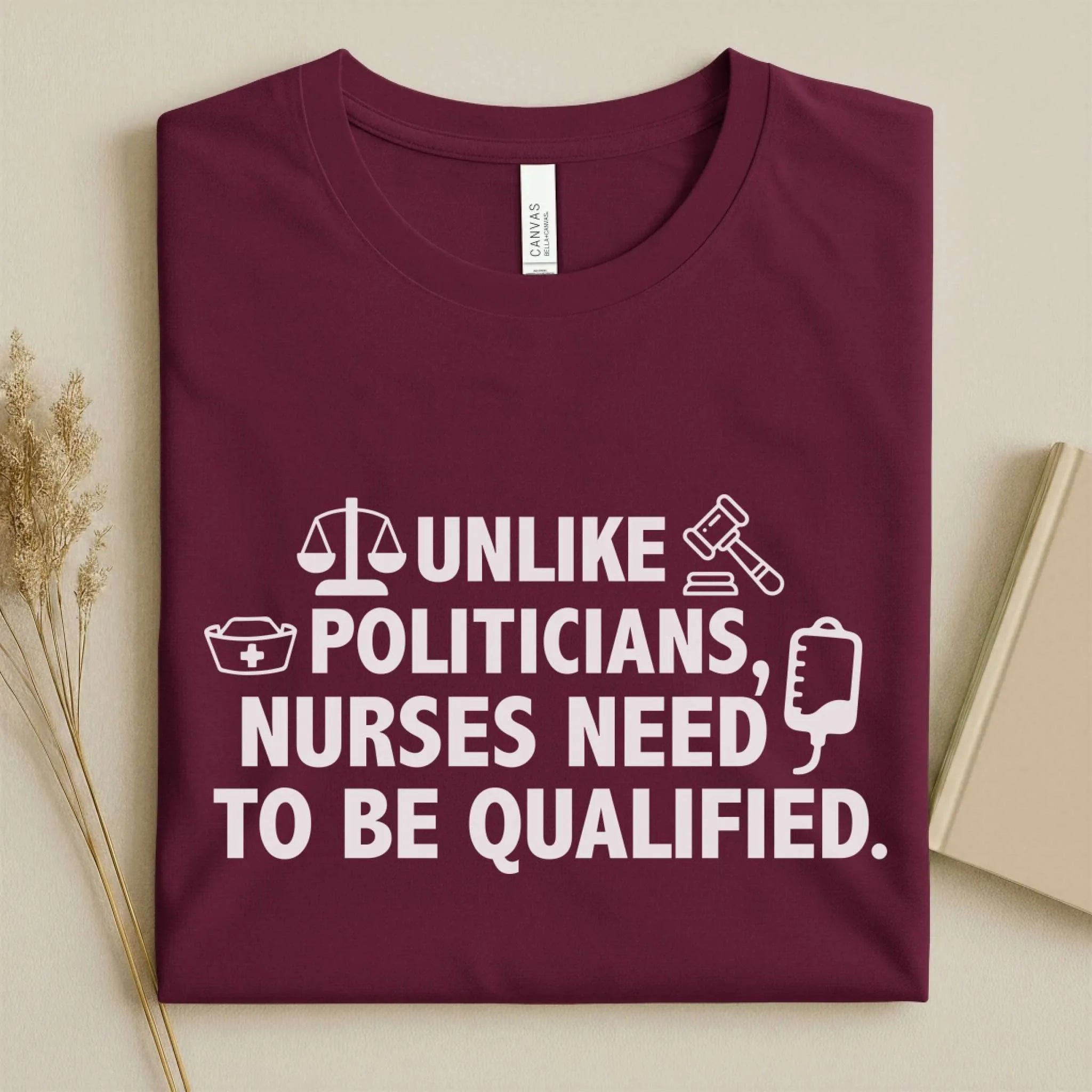 Nurses Need to Be Qualified Funny Nurse Tee