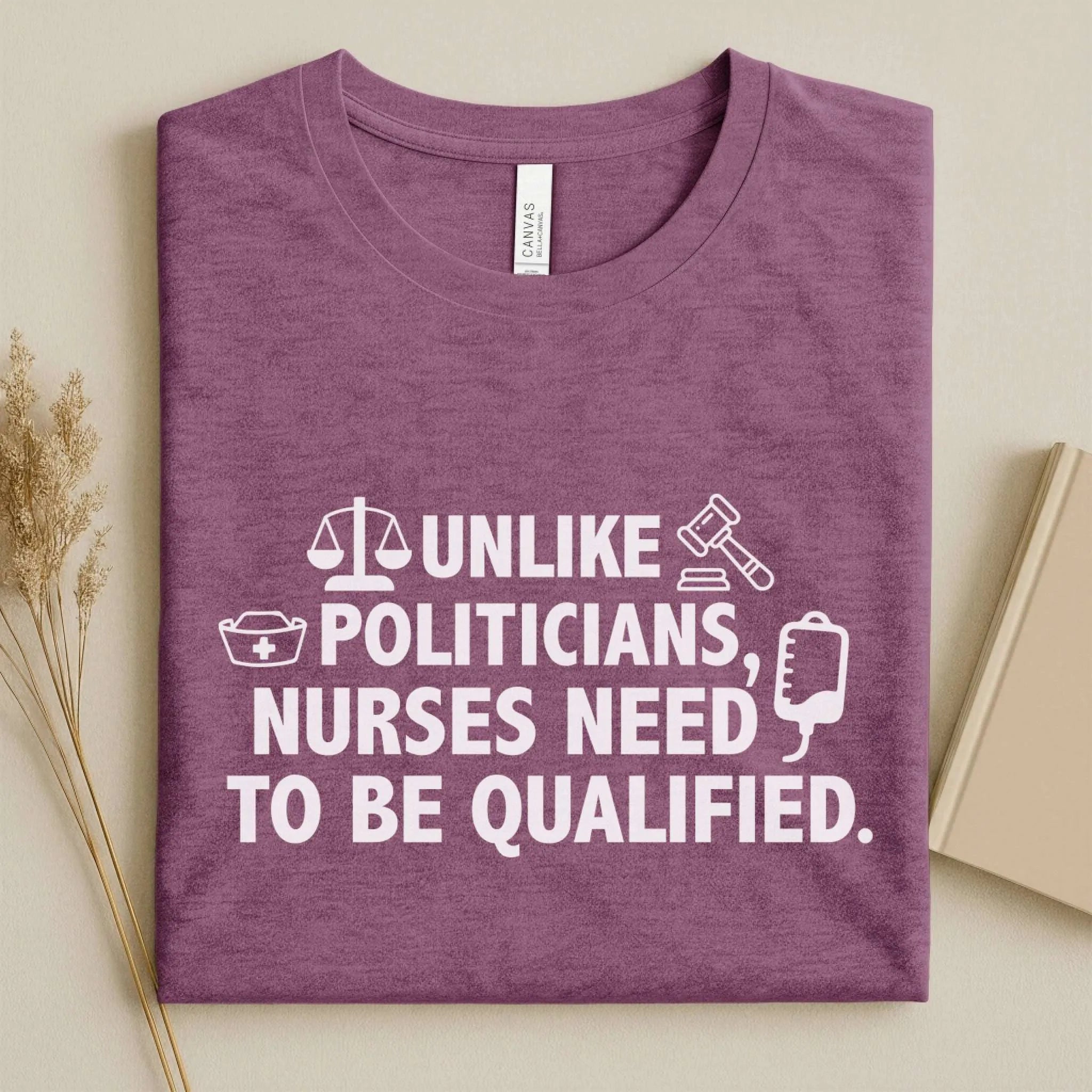 Nurses Need to Be Qualified Funny Nurse Tee