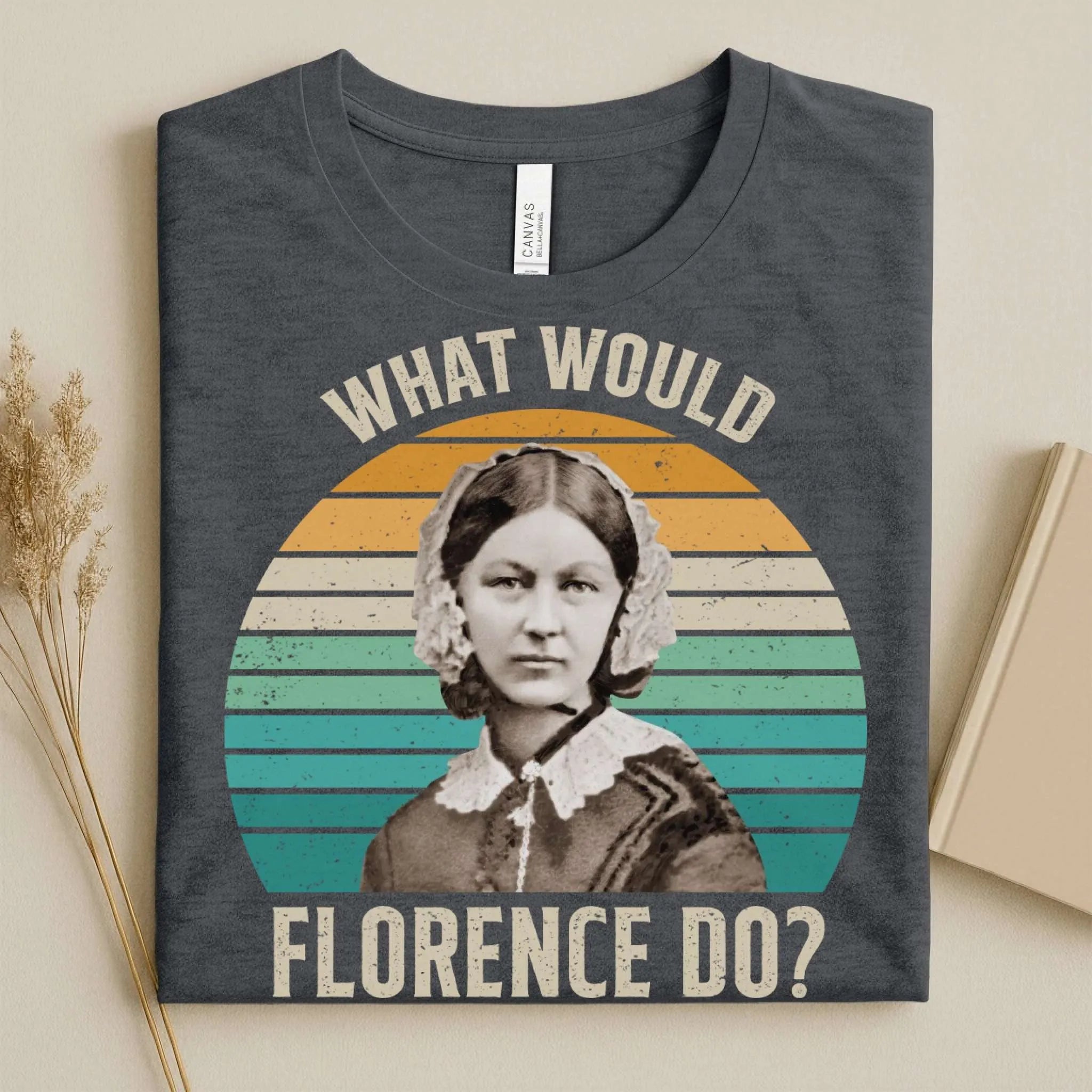 What Would Florence Do Nurse Tee