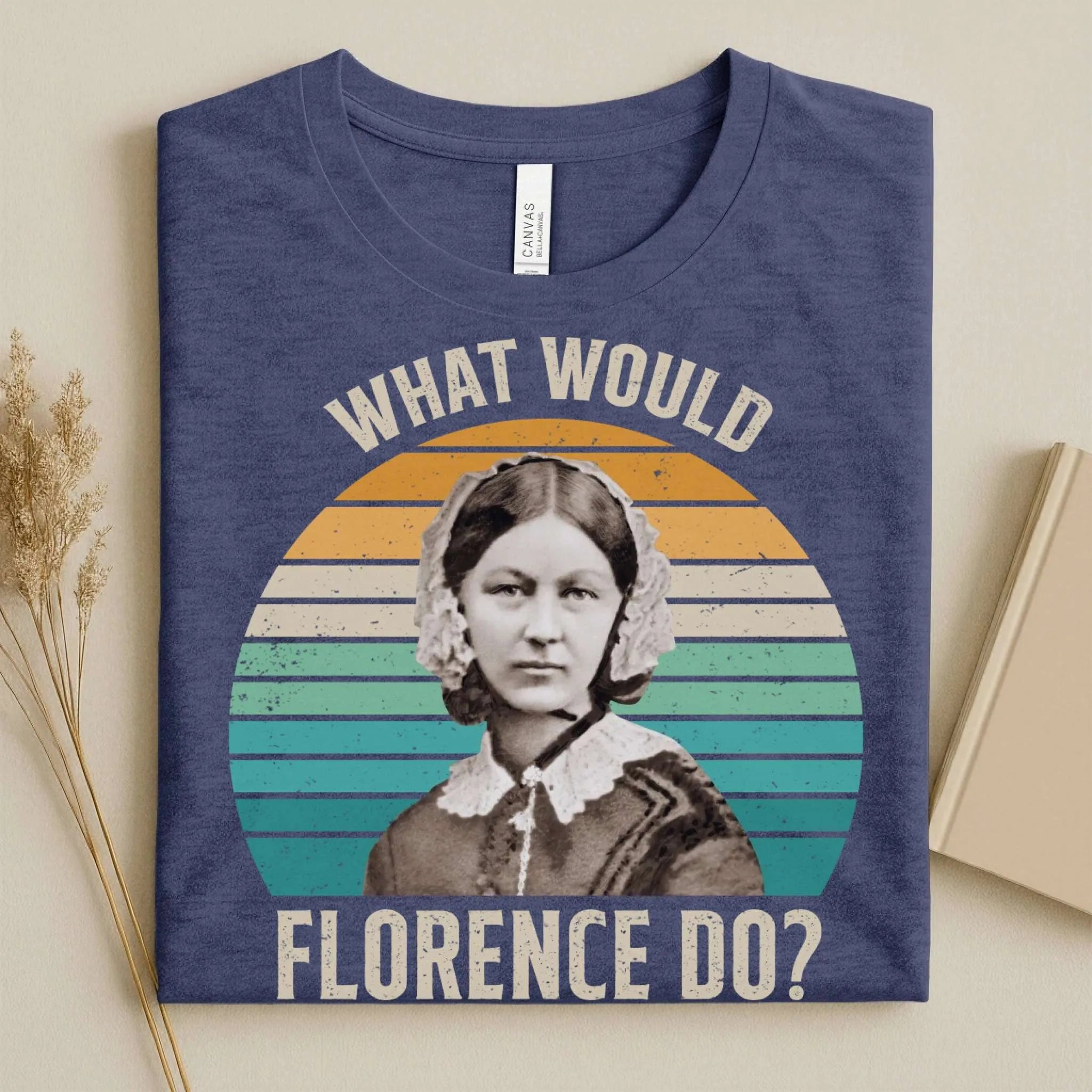 What Would Florence Do Nurse Tee