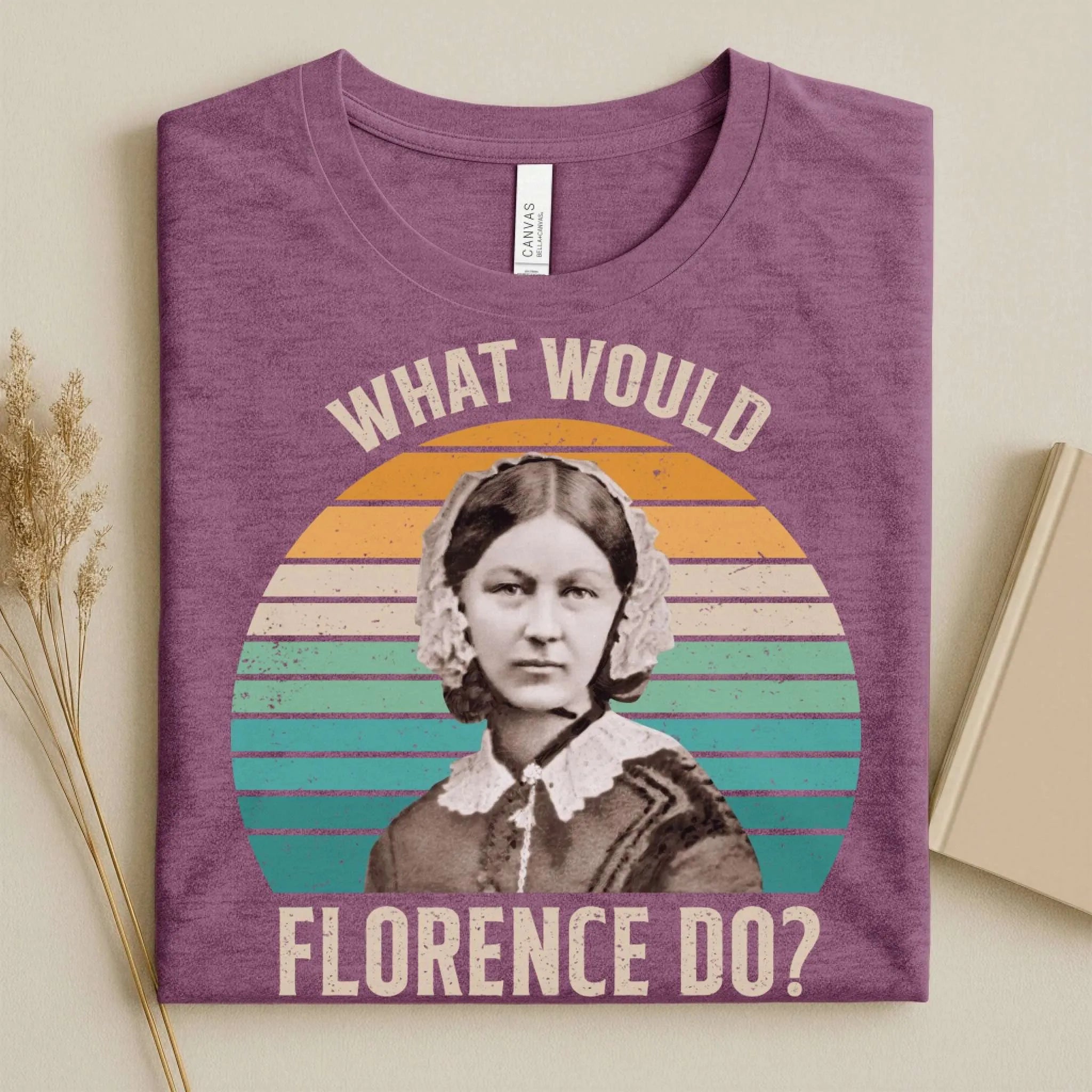 What Would Florence Do Nurse Tee