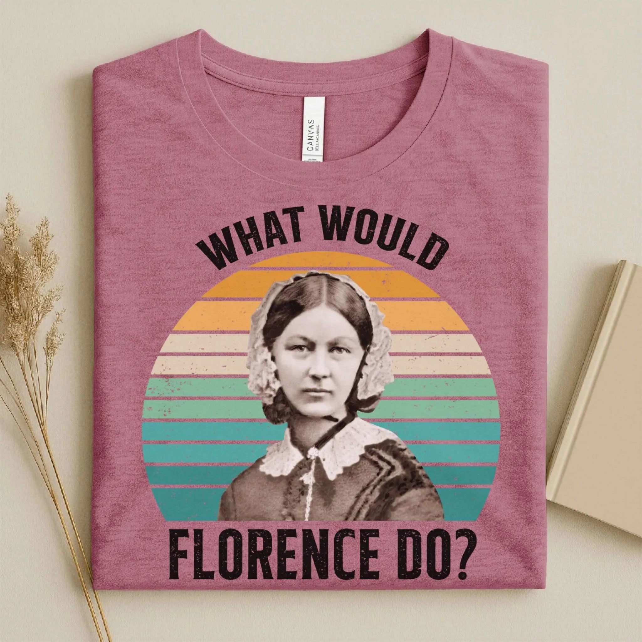 What Would Florence Do Nurse Tee