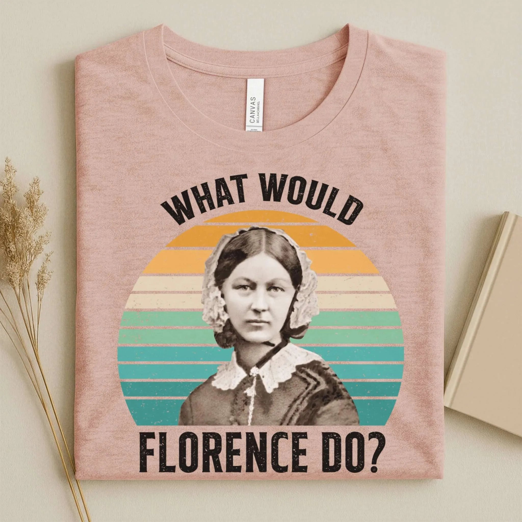 What Would Florence Do Nurse Tee