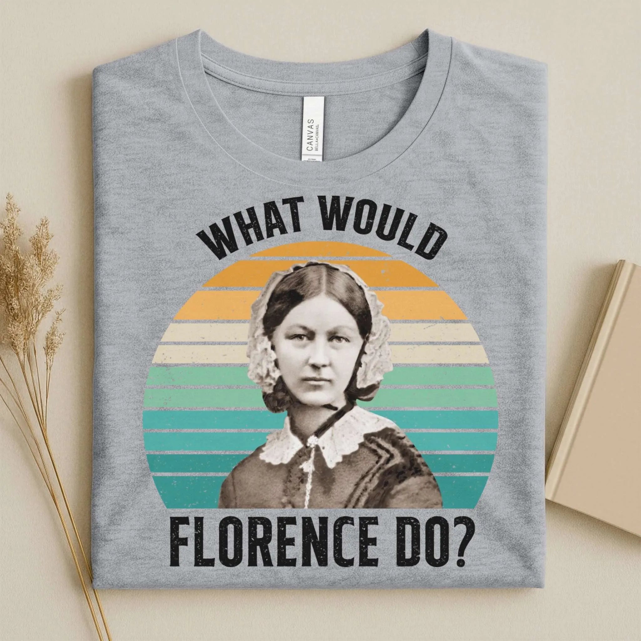 What Would Florence Do Nurse Tee